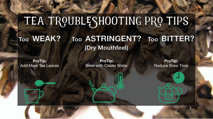 Tea Troubleshooting ProTips | How to Fix Weak, Bitter, and Astringent Tea